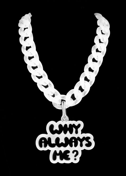 Why always me?